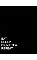 Eat Sleep Drink Tea Repeat: Graph Paper Notebook: 1/2 Inch Squares, Blank Graphing Paper with Borders