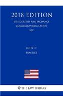 Rules of Practice (Us Securities and Exchange Commission Regulation) (Sec) (2018 Edition)