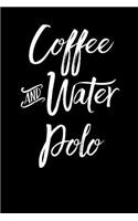 Coffee and Water Polo