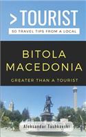 Greater Than a Tourist- Bitola Macedonia: 50 Travel Tips By a Local(418 Greater Than a Tourist)