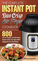 The Complete Instant Pot Duo Crisp Air Fryer Cookbook