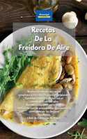 Recetas De La Freidora De Aire: Recetas de hornos de cocina completas y sin esfuerzo para principiantes. Comidas rápidas y fáciles con el sistema de freír con aire. Recetas asequib