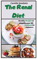 The Renal Diet: Healthy recipes to semplify your life! Cookbook for Beginners