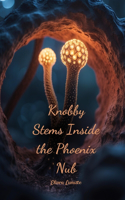 Knobby Stems Inside the Phoenix Nub