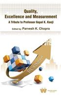 Quality, Excellence and Measurement a Tribute to Professor Gopal K. Kanji