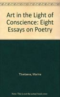 Art in the Light of Conscience: Eight Essays on Poetry