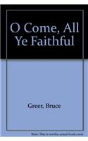 O Come, All Ye Faithful
