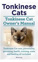 Tonkinese Cats. Tonkinese Cat Owner's Manual. Tonkinese Cat Care, Personality, Grooming, Health, Training, Costs and Feeding All Included.: (English)