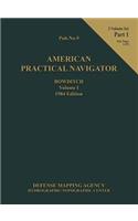 American Practical Navigator BOWDITCH 1984 Edition Vol1 Part 1