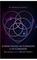 Conectando mi corazon a tu corazon: Escuchando a mi maestro interior(Spanish)