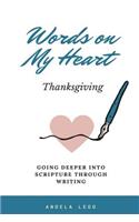 Words on My Heart- Thanksgiving: Going Deeper into Scripture through Writing(11 Words on My Heart)