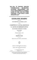 H.R. 5780, to provide greater conservation, recreation, economic development and local management of federal lands in Utah, and for other purposes, "Utah Public Lands Initiative Act"