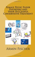Female Pelvic Floor Disorders and their Successful Conservative Treatment