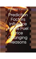Prediction Factors Influence Airline Fuel Price Changing Reasons: (Airline Industry)