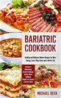 Bariatric Cookbook: Healthy and Delicious Modern Recipes for More Energy, Laser Sharp Focus and a Better Life (Contains 4 Manuscripts: Bariatric Cookbook, Gastric Sleev