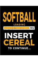 Softball Loading 75% Insert Cereal to Continue