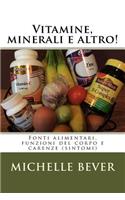 Vitamine, minerali e altro!: Fonti alimentari, funzioni del corpo e carenze (sintomi)