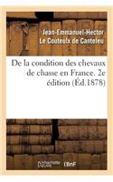 de la Condition Des Chevaux de Chasse En France. 2e Édition