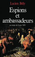 Espions et ambassadeurs au temps de Louis XIV
