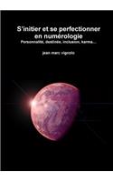 S?initier et se perfectionner en num?rologie Personnalit?, destin?e, inclusion, karma?