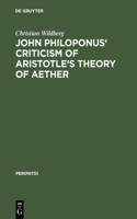 John Philoponus' Criticism of Aristotle's Theory of Aether