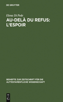 Au-delà du refus: l'espoir: Recherches sur la cohérence narrative de Jr 32-45 (TM)(357 Beihefte zur Zeitschrift fur die Alttestamentliche Wissenschaft)
