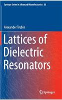 Lattices of Dielectric Resonators