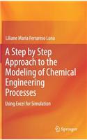 A Step by Step Approach to the Modeling of Chemical Engineering Processes