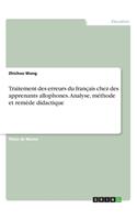 Traitement des erreurs du français chez des apprenants allophones. Analyse, méthode et remède didactique