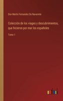 Colección de los viages y descubrimientos, que hicieron por mar los españoles