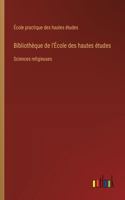 Bibliothèque de l'École des hautes études: Sciences religieuses