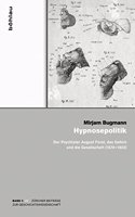 Hypnosepolitik: Der Psychiater August Forel, das Gehirn und die Gesellschaft (1870–1920)(Zürcher Beiträge zur Geschichtswissenschaft)
