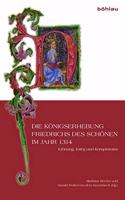 Die Konigserhebung Friedrichs Des Schonen Im Jahr 1314