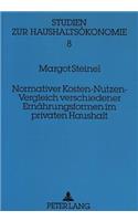 Normativer Kosten-Nutzen-Vergleich Verschiedener Ernaehrungsformen Im Privaten Haushalt