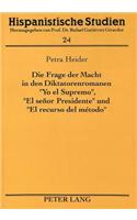 Die Frage Der Macht in Den Diktatorenromanen «Yo El Supremo», «El Señor Presidente» Und «El Recurso del Método»