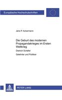 Die Geburt Des Modernen Propagandakrieges Im Ersten Weltkrieg