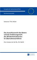 Das Ausschlussrecht des Bieters und das Andienungsrecht der Minderheitsaktionaere im Uebernahmeverfahren: Eine Analyse der §§ 39a, 39c WpUeG