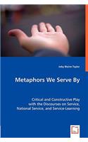 Metaphors We Serve By