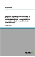 Inwieweit grenzen sich Bewegungen in der heutigen Jugend von der klassischen Jugendbewegung der Vergangenheit ab und welche Gründe tragen hierfür die Verantwortung?: (German)