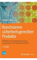 Konstruieren Sicherheitsgerechter Produkte: Methoden Und Systematische Losungssammlungen Zur Eg-Maschinenrichtlinie