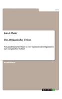 Die Afrikanische Union: Vom panafrikanischen Traum zu einer supranationalen Organisation nach europäischem Vorbild?(German)