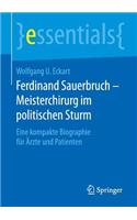 Ferdinand Sauerbruch - Meisterchirurg Im Politischen Sturm