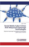 Social Media Cyber Crimes And XKeyscore Espionage Technologies