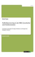 Fußballsponsoring in der BRD. Geschichte und Strukturanalyse: Geschichte und Analyse heutiger Strukturen am Beispiel der Stuttgarter Kickers