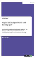 Vegane Ernährung im Breiten- und Leistungssport: Entwicklung einer Informationsbroschüre für Breiten- und Leistungssportler zu veganer Ernährungsweise mit Handlungsempfehlungen zur Nährstoffbedarfs