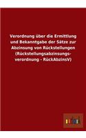 Verordnung über die Ermittlung und Bekanntgabe der Sätze zur Abzinsung von Rückstellungen (Rückstellungsabzinsungs- verordnung - RückAbzinsV)