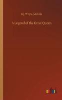 A Legend of the Great Queen