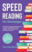 Speed Reading für Einsteiger: Wie Sie mit einfachen Methoden Ihre Lesegeschwindigkeit drastisch erhöhen, mehr verstehen und sich besser erinnern - inkl. der besten Speedreading T