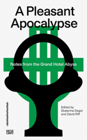Pleasant Apocalypse: Notes from the Grand Hotel Abyss