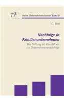 Nachfolge in Familienunternehmen: Die Stiftung als Rechtsform zur Unternehmensnachfolge